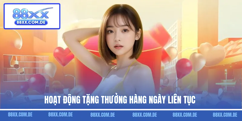 Hoạt động tặng thưởng hàng ngày liên tục