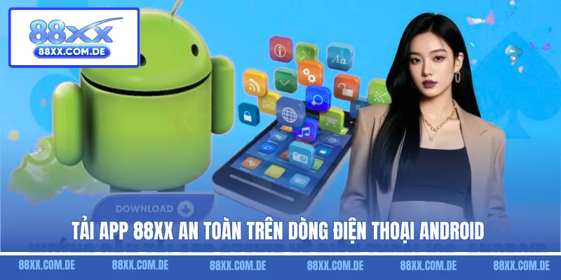 Tải app 88XX an toàn trên dòng điện thoại Android